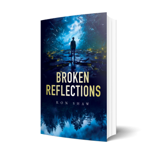 3D book cover of Broken Reflections by Ron Shaw, featuring a figure standing on cracked glass against a shattered sky with reflections of trees and a glowing blue atmosphere.